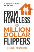 From Homeless to Million Dollar Flippers: A Story of a Couple on the Run 1967732361 Book Cover