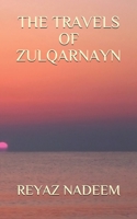 THE TRAVELS OF ZULQARNAYN 1696392977 Book Cover