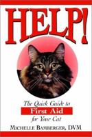 Help!: The Quick Guide to First Aid for Your Cat 0876057946 Book Cover