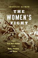 The Women's Fight: The Civil War's Battles for Home, Freedom, and Nation 1469672502 Book Cover