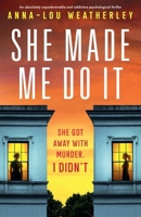 She Made Me Do It: An absolutely unputdownable and addictive psychological thriller 1805500996 Book Cover