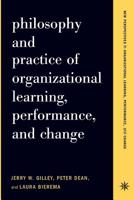 Philosophy and Practice of Organizational Learning, Performance, and Change 0738204617 Book Cover