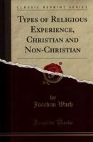 Types of Religious Experience: Christian and Non-Christian 1014961610 Book Cover