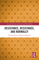 Desistance, Resistance, and Normalcy (International Series on Desistance and Rehabilitation) 1032866748 Book Cover