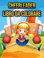 Cheerleader Libro da Colorare: per Bambini - regali Cheerleader (Italian Edition) B08KGGZNS4 Book Cover