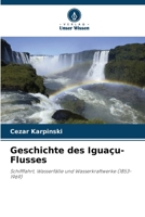Geschichte des Iguaçu-Flusses (German Edition) 620858244X Book Cover