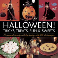 Halloween! Tricks, Treats, Fun & Sweets: 25 Seasonal Ideas for All the Family, with 100 Photographs 0754828395 Book Cover