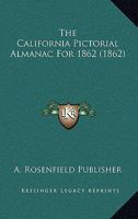 The California Pictorial Almanac For 1862 116703807X Book Cover