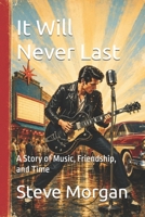 It Will Never Last: A Story of Music, Friendship, and Time B0HD7NPZZB Book Cover