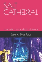 SALT CATHEDRAL: a wonder in the depth of silence B0CLZ38TJW Book Cover