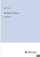 The Wheel O' Fortune: in large print 338731938X Book Cover