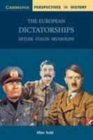 The European Dictatorships: Hitler, Stalin, Mussolini (Cambridge Perspectives in History) 0521776058 Book Cover