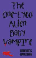 The One-Eyed Alien Baby Vampire 1480859249 Book Cover