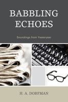 Babbling Echoes: Soundings from Yesteryear 0761859276 Book Cover