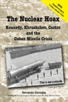 The Nuclear Hoax: Kennedy, Khrushchev, Castro and the Cuban Missile Crisis 0932367259 Book Cover