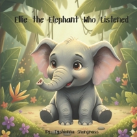 ELLIE THE ELEPHANT WHO LISTENED B0GH2DV3XP Book Cover