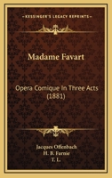 Madame Favart: Opera Comique In Three Acts 1017306222 Book Cover