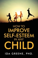 How to Improve Self-Esteem in Any Child B0CGW2F9D5 Book Cover