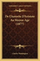 de l'Autorit� d'Aristote Au Moyen-�ge 1141605430 Book Cover