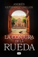 La conjura de la rueda / The Conspiracy of the Wheel (Spanish Edition) 8419835900 Book Cover