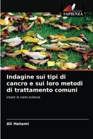 Indagine sui tipi di cancro e sui loro metodi di trattamento comuni: Usare la nano scienza 6203676160 Book Cover