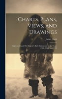 Charts, Plans, Views, and Drawings: Taken on Board His Majesty's Bark Endeavour in the Years 1768, 1769, and 1770 1020518626 Book Cover