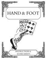 Hand and Foot: Instructions and Scoring sheets B0CRX7JJF5 Book Cover
