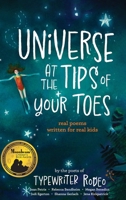 Universe at the Tips of Your Toes: real poems written for real kids 1961853132 Book Cover