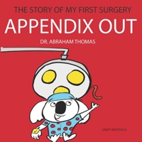 APPENDIX OUT: The Story Of My FIRST SURGERY B09QNV8RBM Book Cover