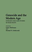 Genocide and the Modern Age: Etiology and Case Studies of Mass Death 0313241988 Book Cover