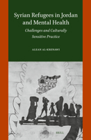 Syrian Refugees in Jordan and Mental Health: Challenges and Culturally Sensitive Practice 9004702865 Book Cover