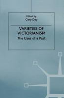 Varieties of Victorianism: The Uses of a Past 1349267449 Book Cover