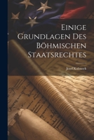Einige Grundlagen des Böhmischen Staatsrechtes 1022010050 Book Cover