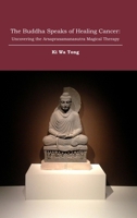 The Buddha Speaks of Healing Cancer: Uncovering the Arsaprasamanasutra Magical Therapy 9887454109 Book Cover
