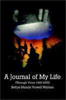 A Journal of My Life (Through Years 1985-2000) 1403340315 Book Cover