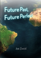 Future Past, Future Perfect 0557057736 Book Cover