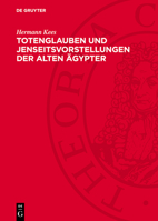 Totenglauben Und Jenseitsvorstellungen Der Alten Ägypter: Grundlagen Und Entwicklung Bis Zum Ende Des Mittleren Reiches 3112747003 Book Cover