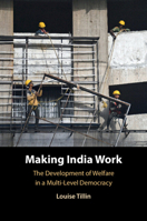 Making India Work: The Development of Welfare in a Multi-Level Democracy 1009464353 Book Cover
