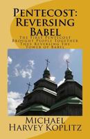 Pentecost: Reversing Babel: The First Pentecost Brought People Together Thus Reversing the Tower of Babel 1719397198 Book Cover
