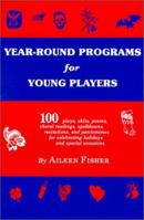 Year-Round Programs for Young Players: One Hundred Plays, Skits, Poems, Choral Readings, Spelldowns, Recitations, and Pantomimes for Celebrating Hol 0823802663 Book Cover