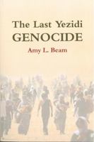 The Last Yezidi Genocide 0979083516 Book Cover