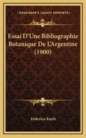 Essai D'Une Bibliographie Botanique De L'Argentine (1900) 1161166068 Book Cover
