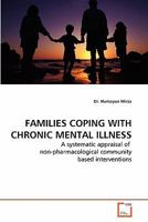 FAMILIES COPING WITH CHRONIC MENTAL ILLNESS: A systematic appraisal of non-pharmacological community based interventions 3639279271 Book Cover