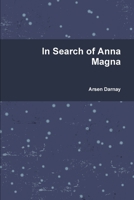 In Search of Anna Magna 0557160022 Book Cover
