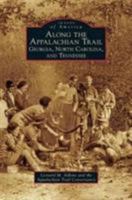 Along the Appalachian Trail: Georgia, North Carolina, and Tennessee (Images of America) 0738591033 Book Cover