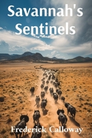 Savannah's Sentinels: Guardians of the African plains, from lions and hyenas to wildebeest migrations and ecological preservation efforts. B0DYYBLCCJ Book Cover