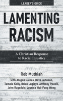 Lamenting Racism Leader's Guide: A Christian Response to Racial Injustice 1513808648 Book Cover