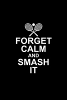 Forget Calm and Smash it: Tennis Notebook Log & Journal for logging scores, stats, and records! 1686684274 Book Cover