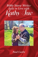 The Bible Story Writer Falls in Love with Kathy Sue B0C5M5M7Z4 Book Cover