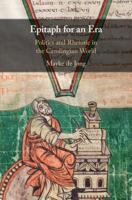 Epitaph for an Era: Politics and Rhetoric in the Carolingian World 1108813887 Book Cover